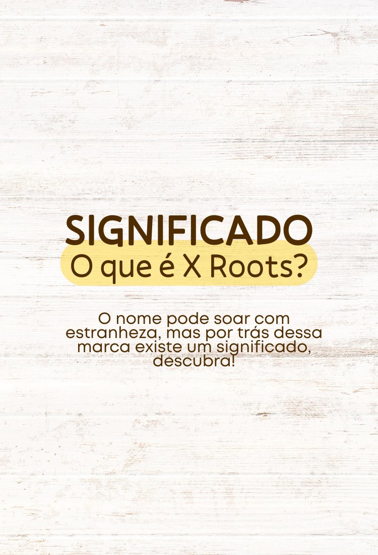Significado Xroots - Xroots